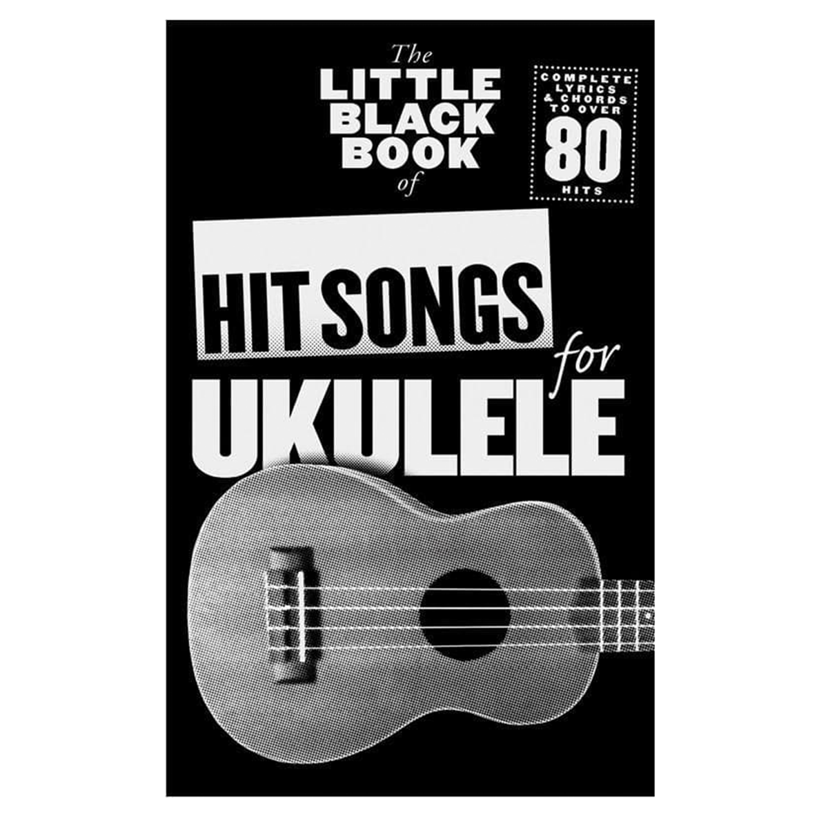 The Little Black Songbook: Hit Songs For Ukulele