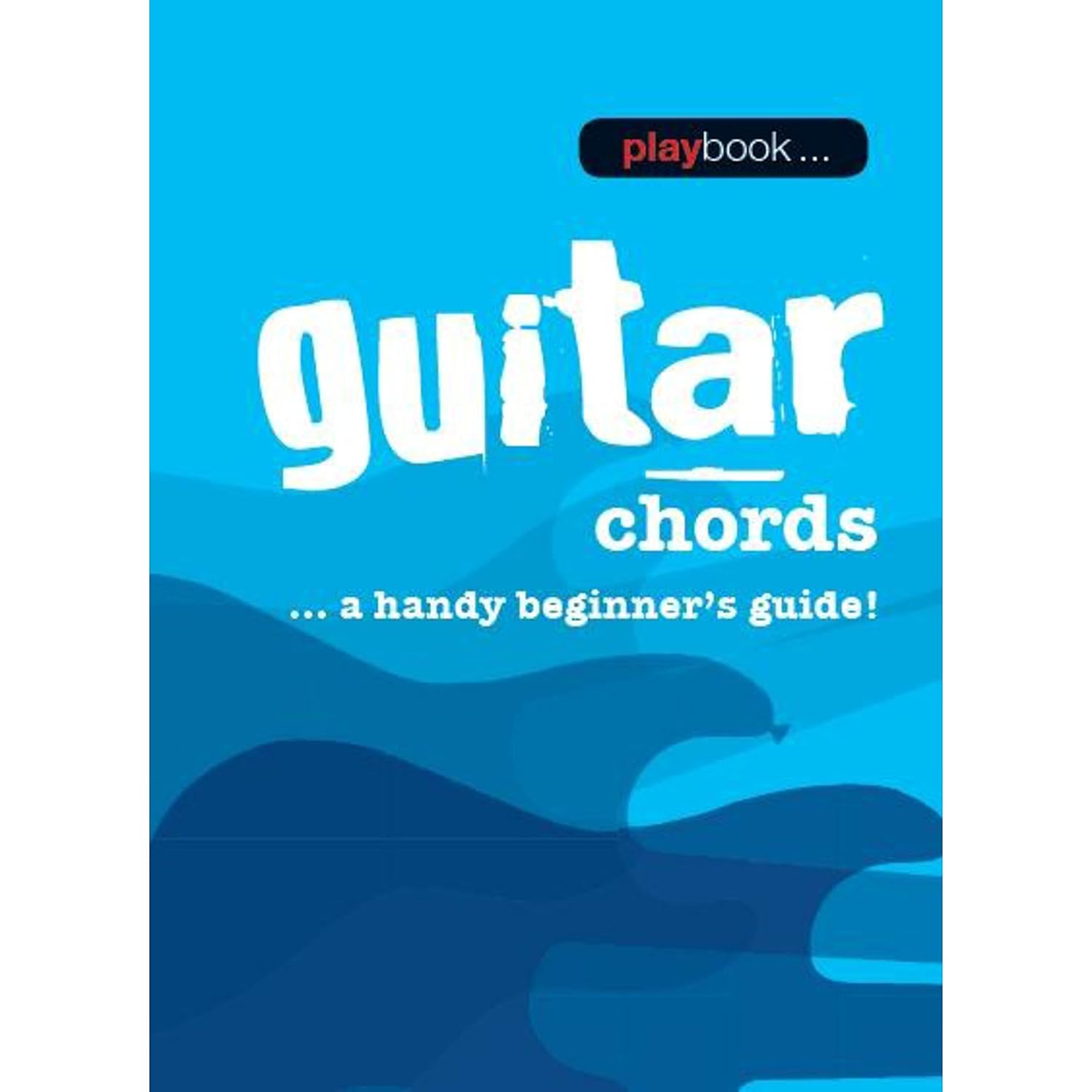 Playbook: Guitar Chords - A Handy Beginner’s Guide! - Book