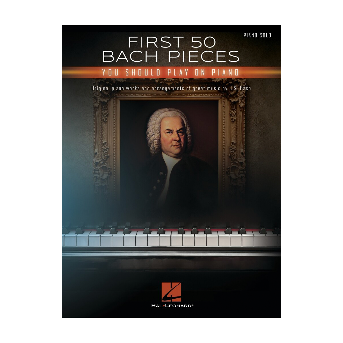 FIRST 50 BACH PIECES YOU SHOULD PLAY ON THE PIANO